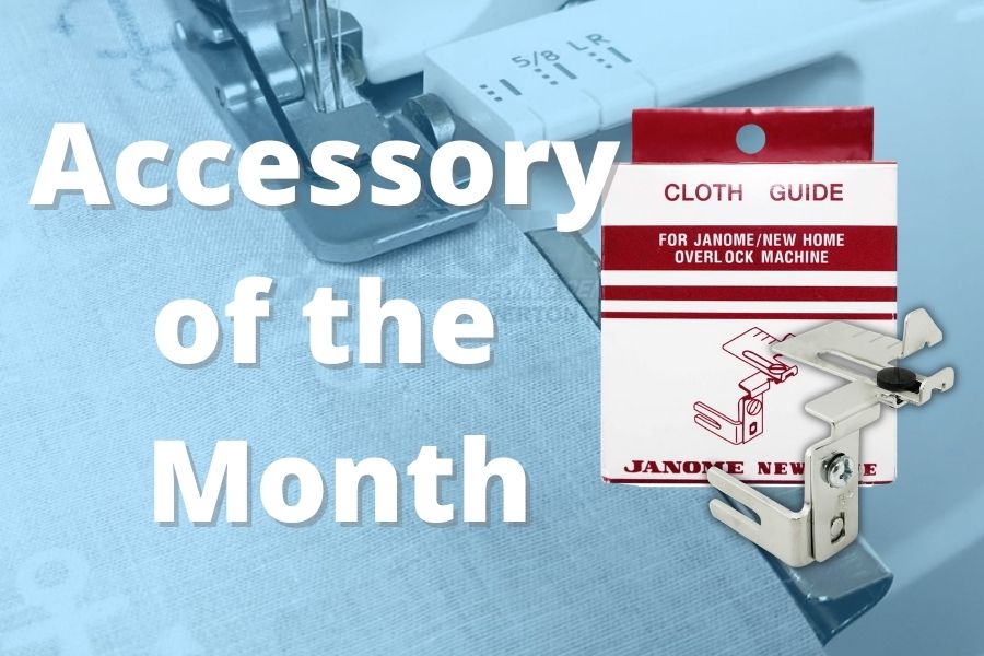Accessory of the Month - Overlocker Cloth Guide