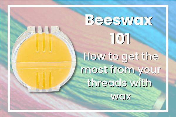 When should I use Beeswax? - Janome Sewing Centre Everton Park