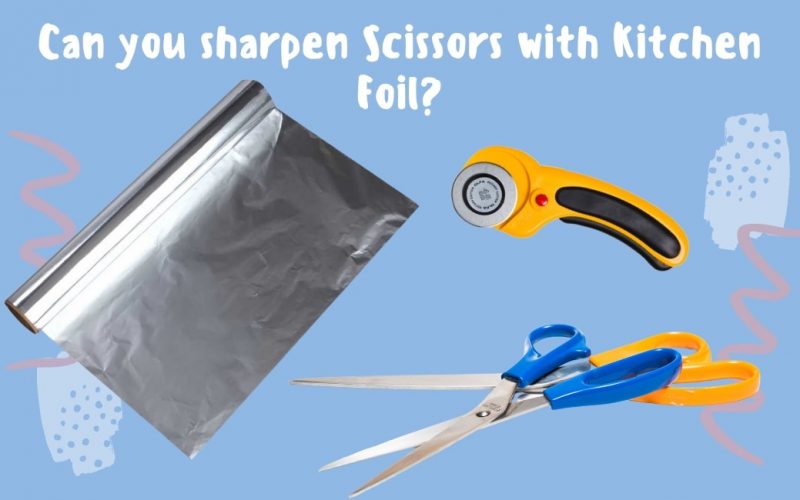 Can I Sharpen Scissors With Kitchen Foil? - Janome Sewing Centre Everton  Park