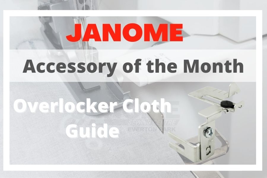 JANOME AOTM - Overlocker Cloth Guide