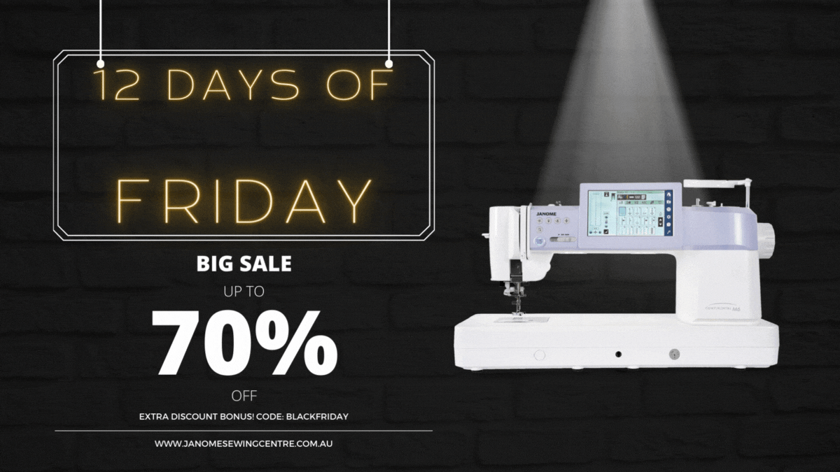 Enjoy 12 days of black Friday deals only at Janome Sewing Centre