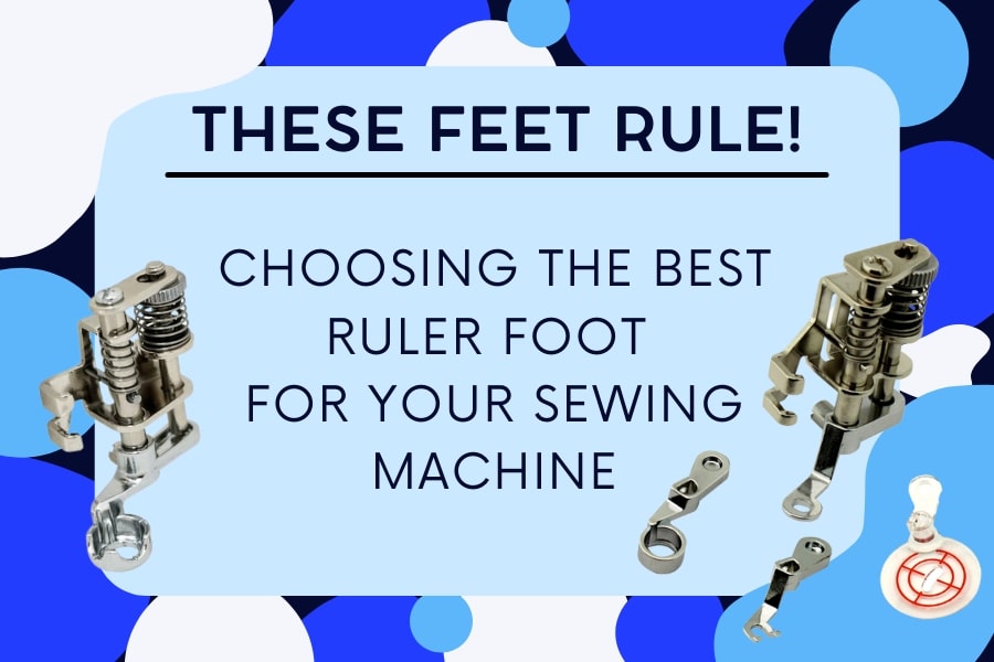 These Feet Rule - Finding the right Ruler Foot for your Janome Sewing Machine