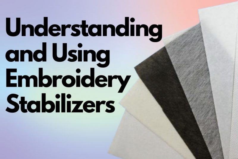 Understanding and Using Embroidery Stabilizers